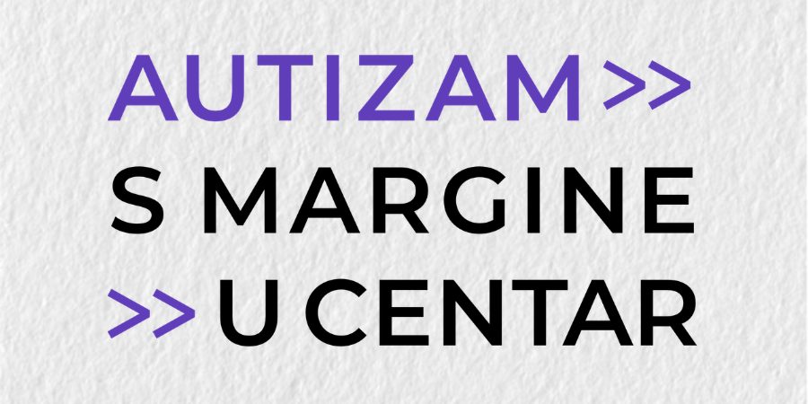 Grafički banner s velikim tekstom „AUTIZAM >> S MARGINE U CENTAR“, s naglašenim strelicama koje simboliziraju pomak i promjenu.